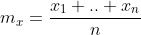 m_{x}=\frac{x_{1}+..+x_{n}}{n}